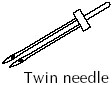 Twin needle