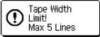 Tape Width Limit Max 5 Lines