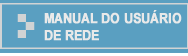 MANUAL DO USUÁRIO DE REDE